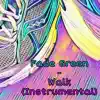 Fade Green - Walk (Instrumental) [Instrumental] - Single