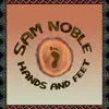 Sam Noble - Hands & Feet - Single